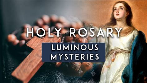 holy rosary luminous mysteries thursday youtube