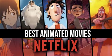 best animated movies on netflix right now august 2023