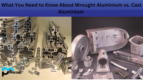 wrought aluminium  cast aluminium whats  difference
