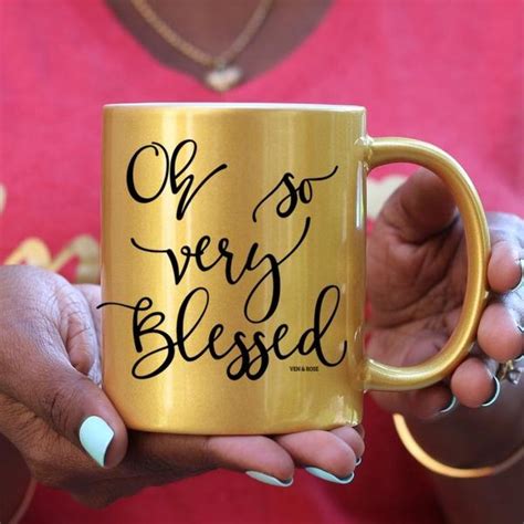 Oh So Very Blessed Gold Pink Or White Mug Ven And Rose