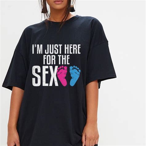I M Just Here For The Sex Gender Reveal Party Shirt Hoodie Sweater