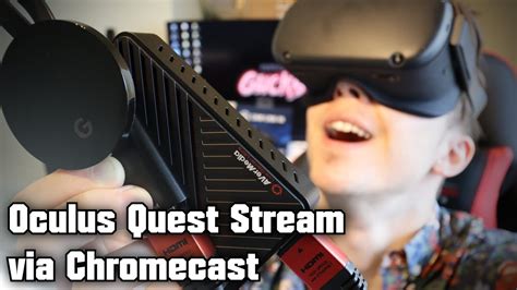 oculus quest stream  chromecast capture card youtube