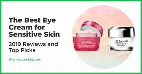 best eye cream for sensitive skin november 2023 reviews and top picks