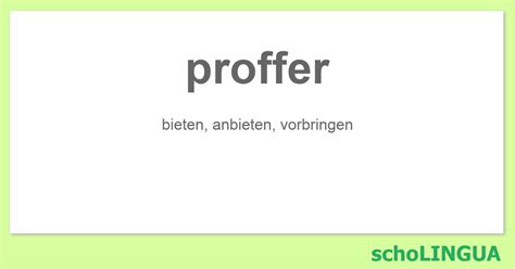 proffer konjugation des verbs „proffer“ scholingua
