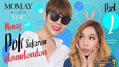momay with you momay with pok sukarom lovemelondon part 2 youtube