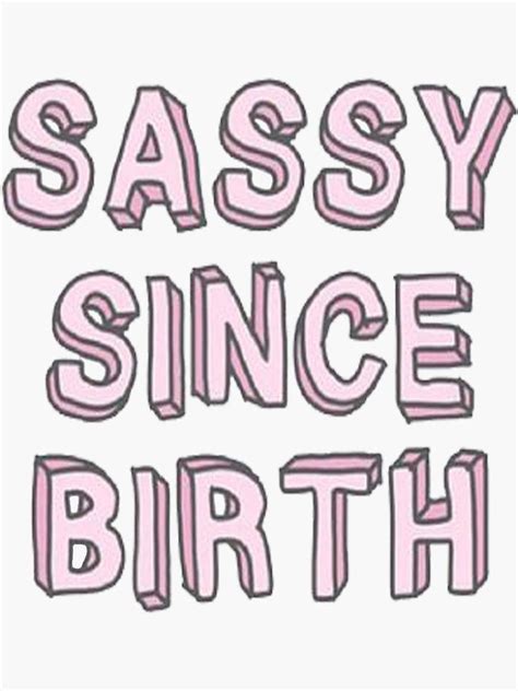 Sassy Since Birth Sticker By Matdiamonds Words Sassy