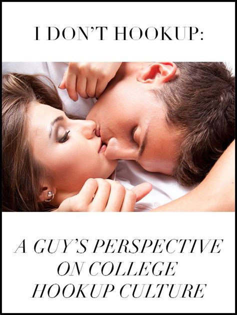 i don t hookup a guy s perspective on the college hookup culture