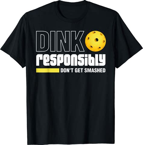 dink responsibly dont  smashed pickleball gift  shirt amazonco