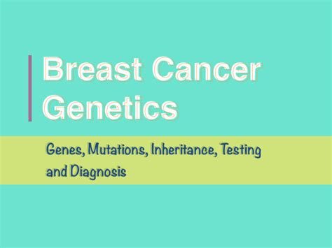 Breast Cancer Genetics Genes Mutations Inheritance Testing And