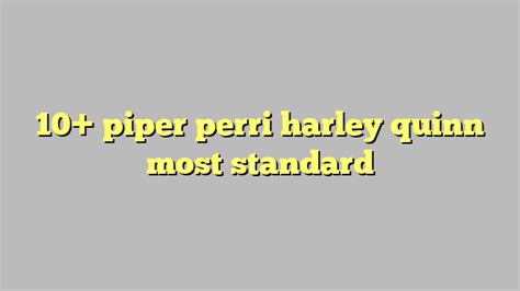 10 piper perri harley quinn most standard công lý and pháp luật