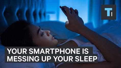 why your smartphone is messing up your sleep youtube