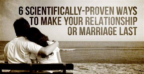 6 scientifically proven ways to make your relationship or marriage last