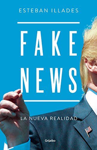 Fake News Spanish Edition By Illades Esteban Book The Fast Free