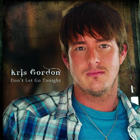 don t let go tonight album by kris gordon spotify