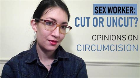Circumcision Cut Or Uncut Which Is Better Sex Worker Youtube