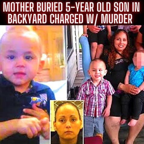 Mother Buried 5 Year Old Son In Backyard Charged W Murder