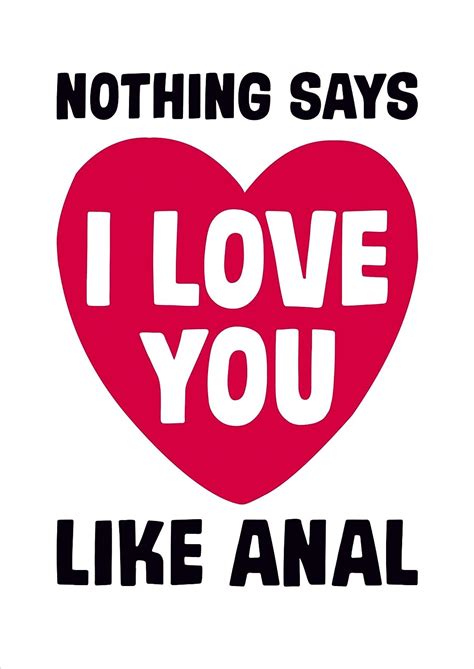 nothing says i love you like anal rude valentines card uk