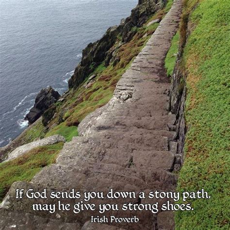 if god sends you down a stony path may he give you strong shoes —irish proverb photo