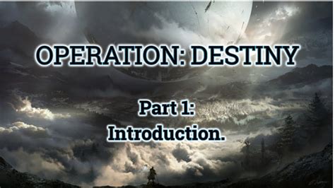 destiny  operation destiny part  introduction youtube