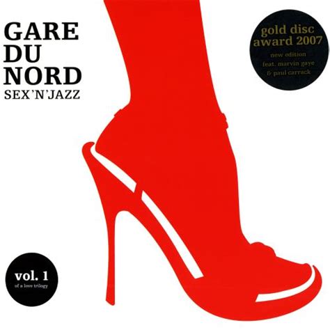 Sex N Jazz Vol 1 [ 2] Gare Du Nord Songs Reviews Credits