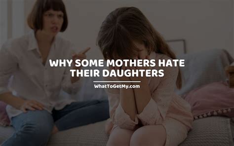 Why Some Mothers Hate Their Daughters Top 11 Reasons Why Relationships