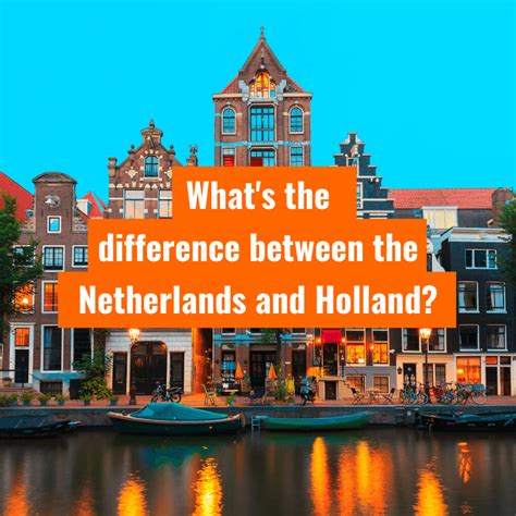 What S The Difference Between The Netherlands And Holland