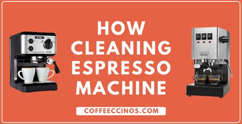 clean espresso machine step  step guide coffeeccinos