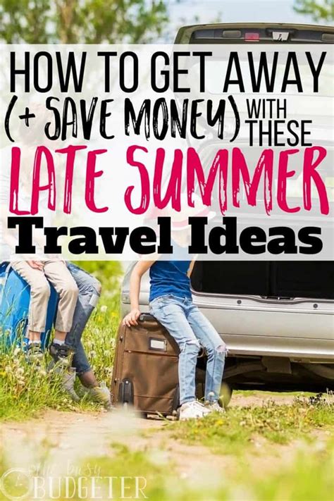 minute trip ideas   save  summer travel busy budgeter