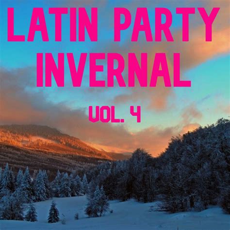 latin party invernal vol 4 compilation by various artists spotify