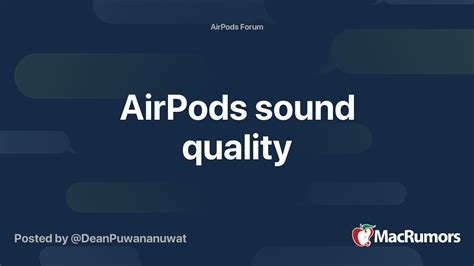 airpods sound quality macrumors forums