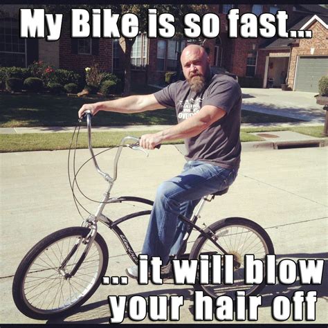 Bike Meme Stradafitness My Bike Is So Fast Funny Biking Stuff