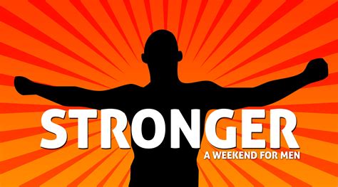 stronger  weekend  men