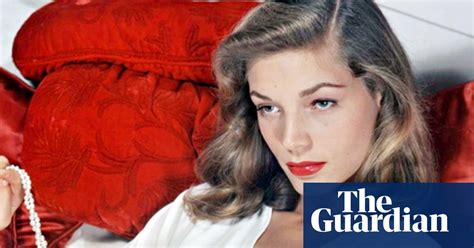 Lauren Bacall Obituary Lauren Bacall The Guardian