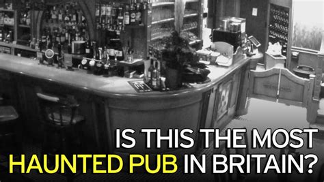 Is This The Most Haunted Pub In Britain Cctv Captures Furniture Moving