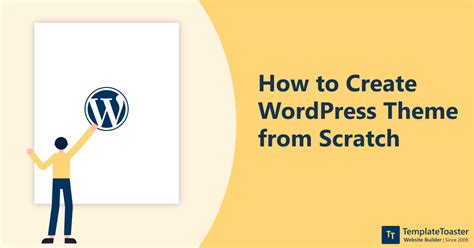 Ultimate Guide Creating Wordpress Theme From Scratch Tips 2024
