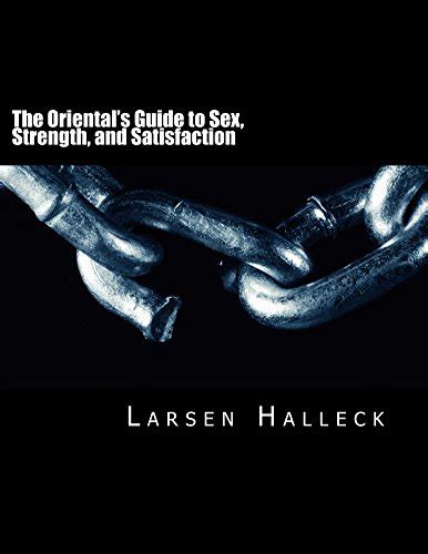 The Oriental S Guide To Sex Strength And Satisfaction Ebook Halleck