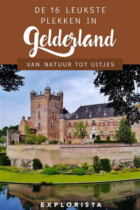 de mooiste plekken  gelderland voor een dagje uit reizen door europa reisideeen stedentrip