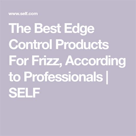 The 5 Best Edge Control Products For Frizz According To Professionals