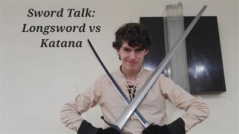 Sword Talk Episode 1 Longsword Vs Katana The Age Old Rivarly Youtube