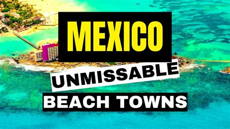 incredible beach towns  mexico travel inspiration youtube