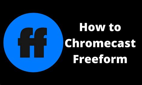 chromecast freeform  tv chromecast apps tips