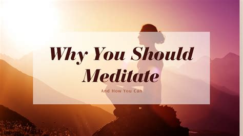 why you should meditate and how you can