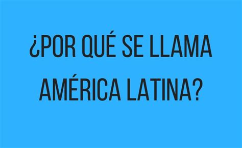 ¿por qué se llama américa latina