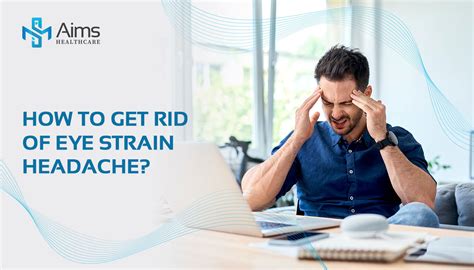 How To Get Rid Of Eye Strain Headache Aims Healthcare