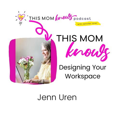 Jenn Uren On Designing Your Workspace • Podcast • This Mom Knows