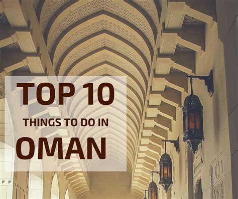 top 10 things to do in oman video photos incredible scenery