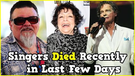 21 Singers Who Died Recently In Last Few Days Youtube