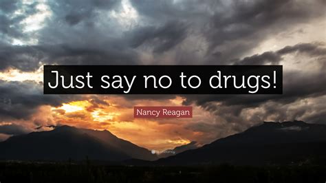 nancy reagan quote     drugs