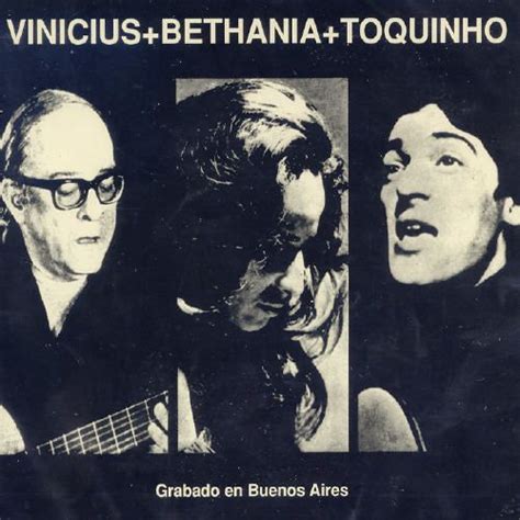vinicius bethania and toquinho em buenos vinícius de moraes songs reviews credits allmusic