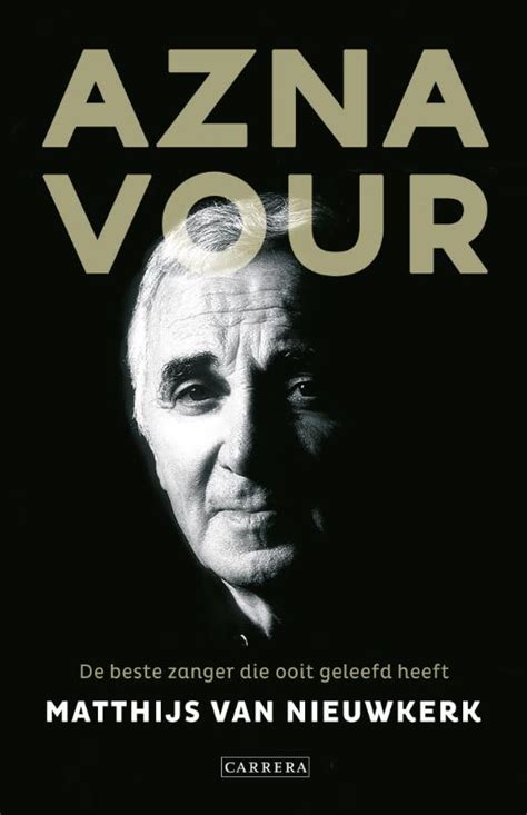 boek aznavour de beste zanger die ooit geleefd heeft geschreven door matthijs van nieuwkerk